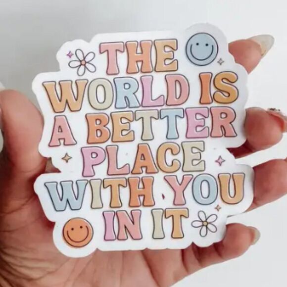 the World Is A Better Place with You in It Vinyl Sticker - Picture 1 of 1